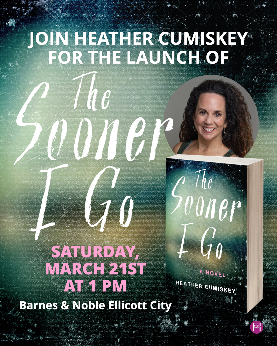 Join Heather Cumiskey for the book launch of THE SOONER I GO at Barnes & Noble in Ellicott City on March 21 from 1 to 2 PM.